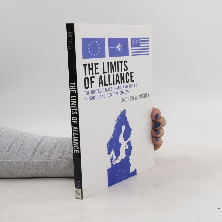 Andrew A Michta The Limits of Alliance