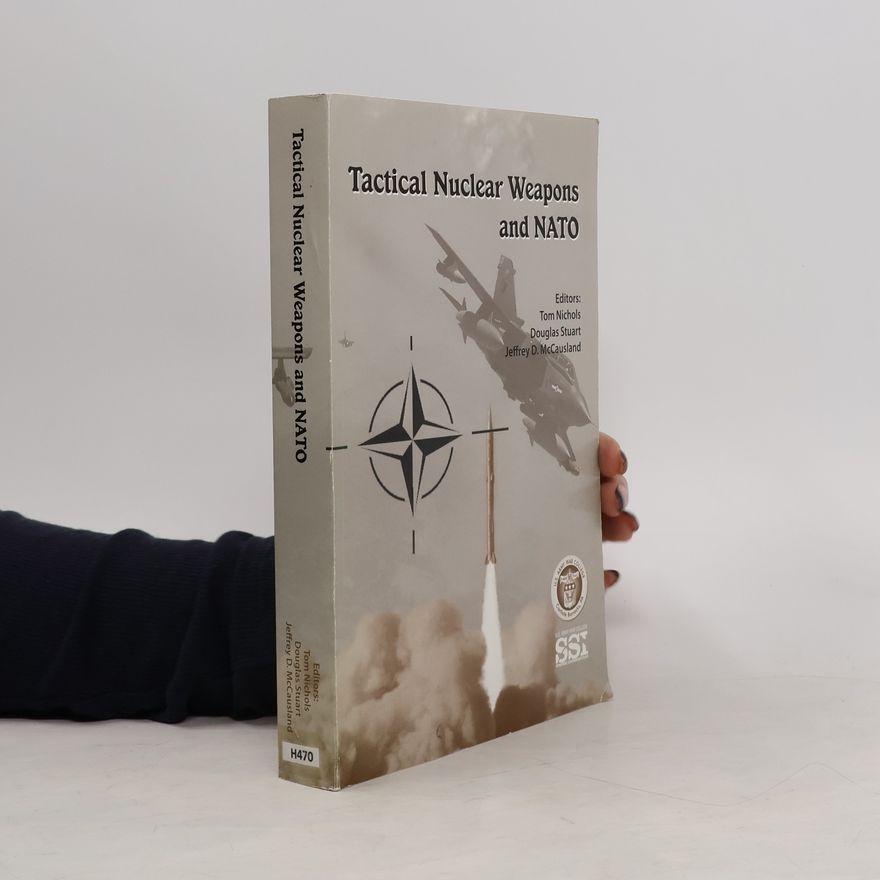 Douglas T. Stuart Tactical Nuclear Weapons and NATO
