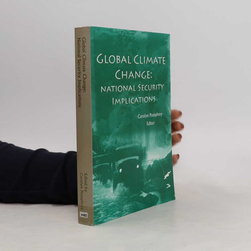 Carolyn Pumphrey Global Climate Change: National Security Implications