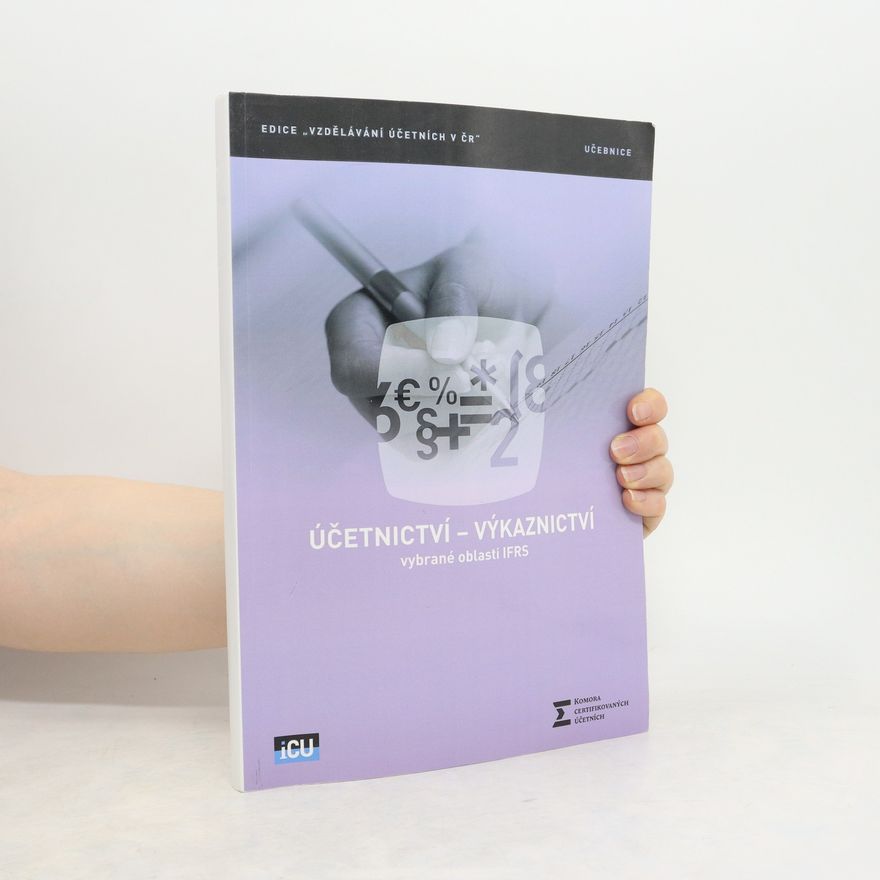 Kolektiv autorů Účetnictví - výkaznictví : vybrané oblasti IFRS