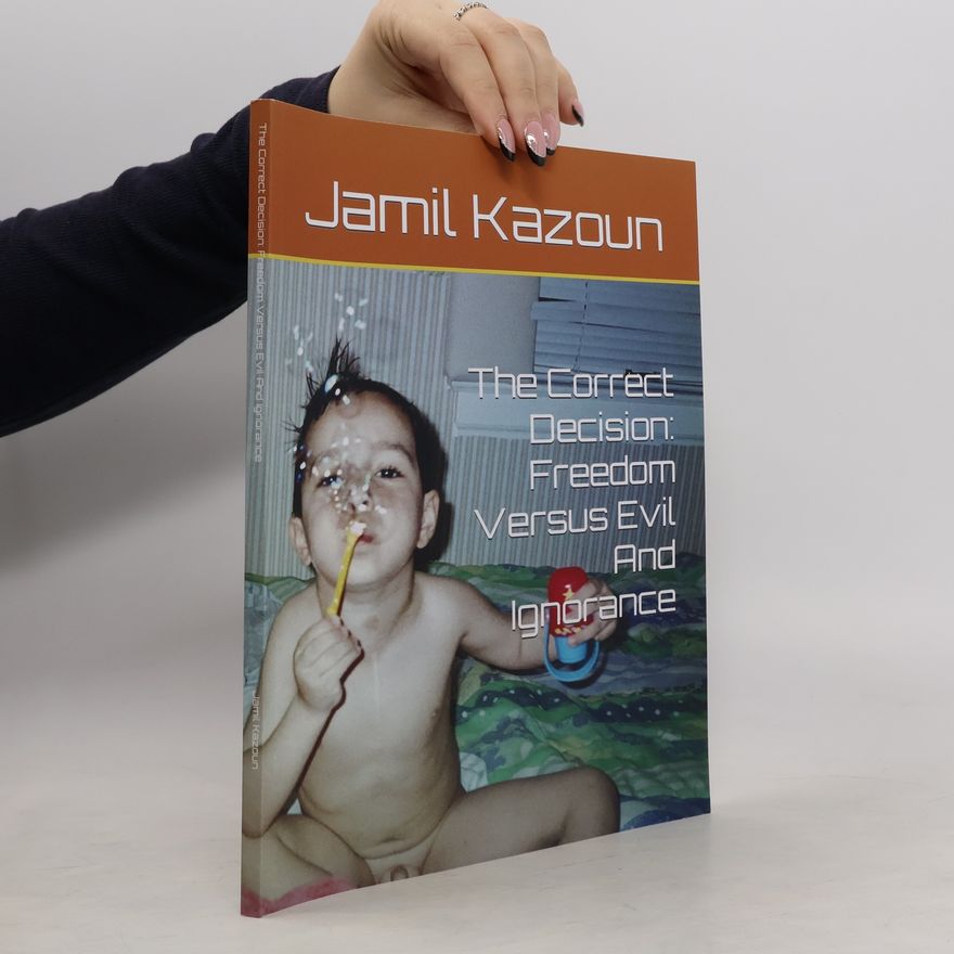 Jamil Kazoun The Correct Decision. Freedom vs. Evil and Ignorance