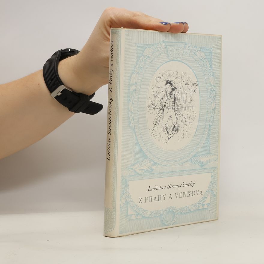 Ladislav Stroupežnický Z Prahy a venkova