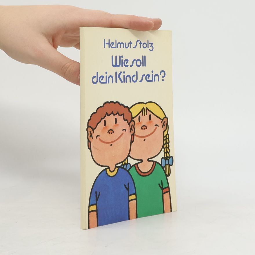 Helmut Stolz Wie soll dein Kind sein?