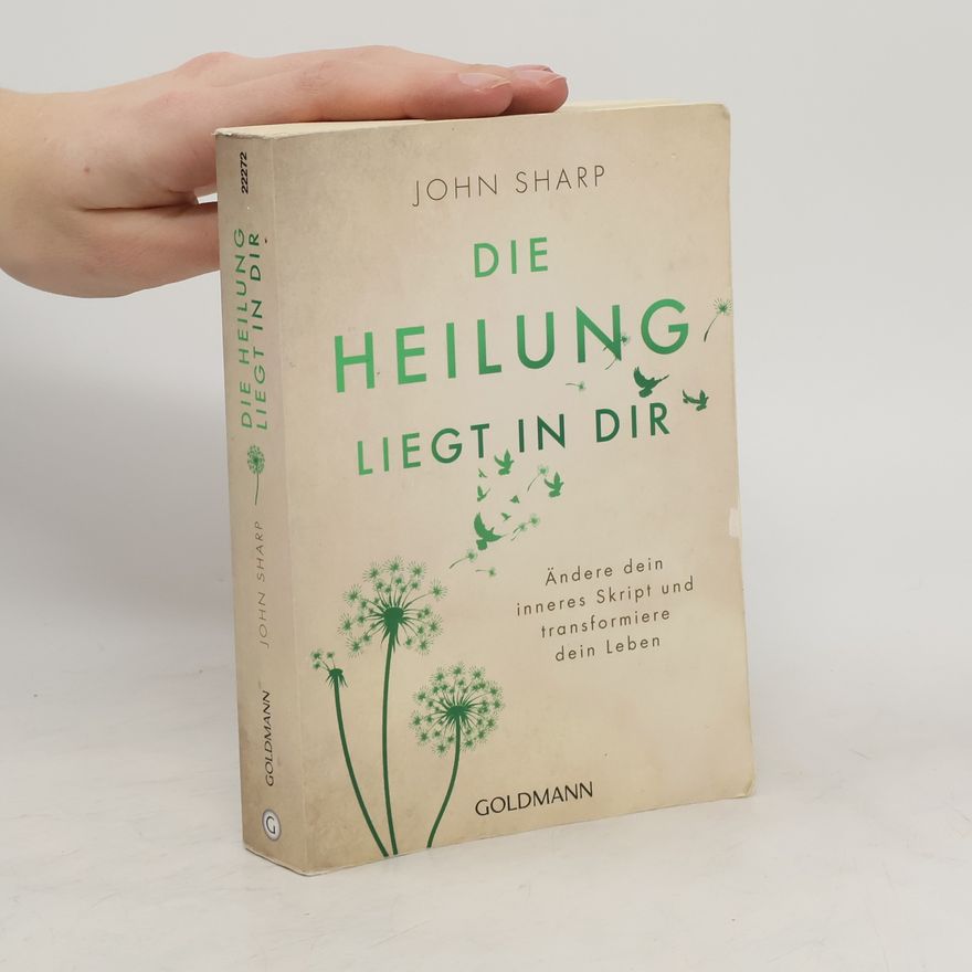 John Sharp Die Heilung liegt in dir