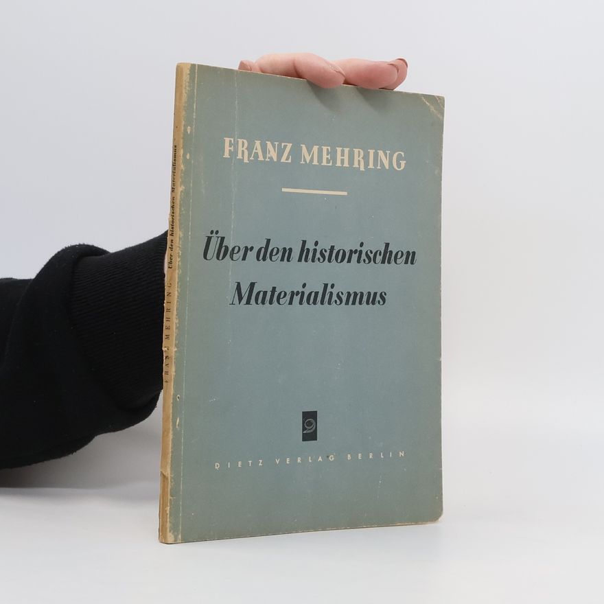 Franz Mehring Über den historischen Materialismus