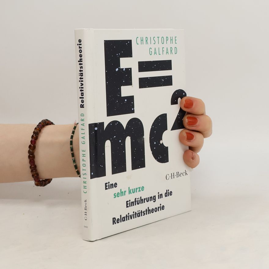 Christopher Galfard E=mc² - Eine sehr kurze Einführung in die Relativitätstheorie