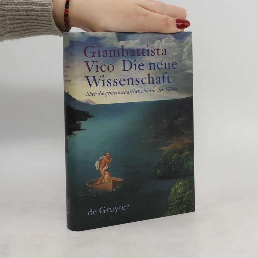 Giambattista Vico Die neue Wissenschaft über die gemeinschaftliche Natur der Völker