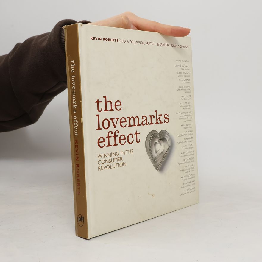 Kevin Roberts The Lovemarks Effect