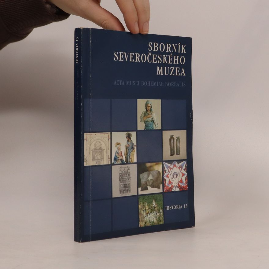 Autorenkollektiv Sborník Severočeského muzea = Acta Musei Bohemiae borealis. Historia 13