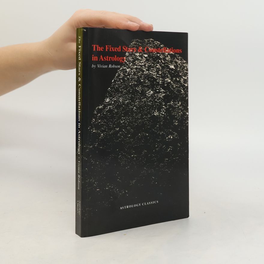 Vivian Robson The Fixed Stars and Constellations in Astrology