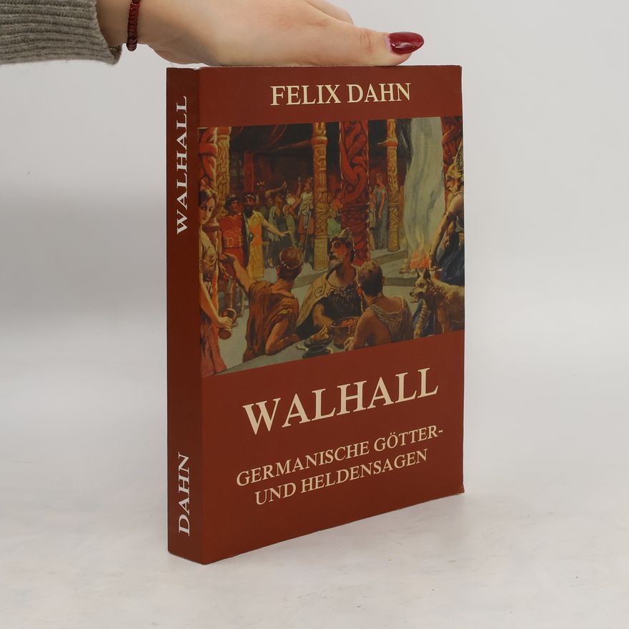 Felix Dahn Walhall - Germanische Götter- und Heldensagen