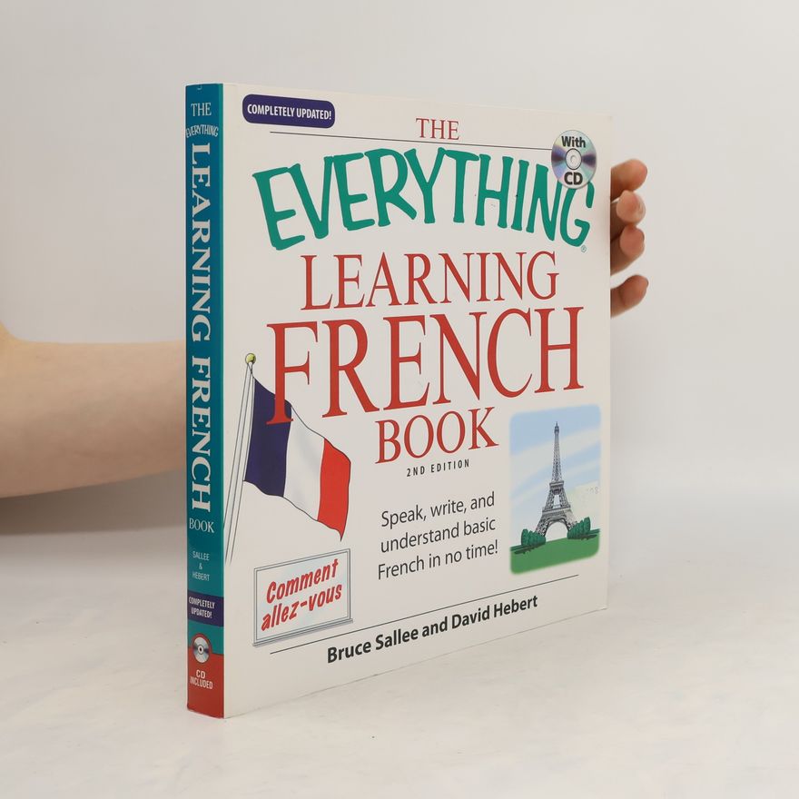 David Hebert The Everything Learning French Book. Speak, Write, and Understand Basic French in No Time!