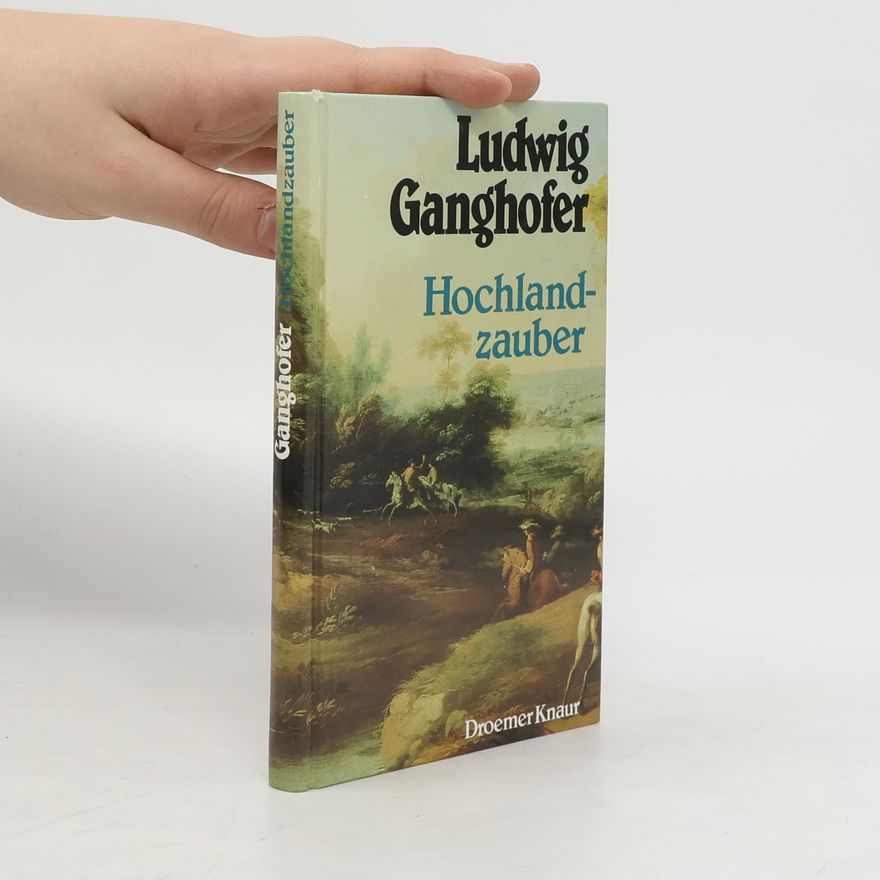 Ludwig Ganghofer Hochlandzauber