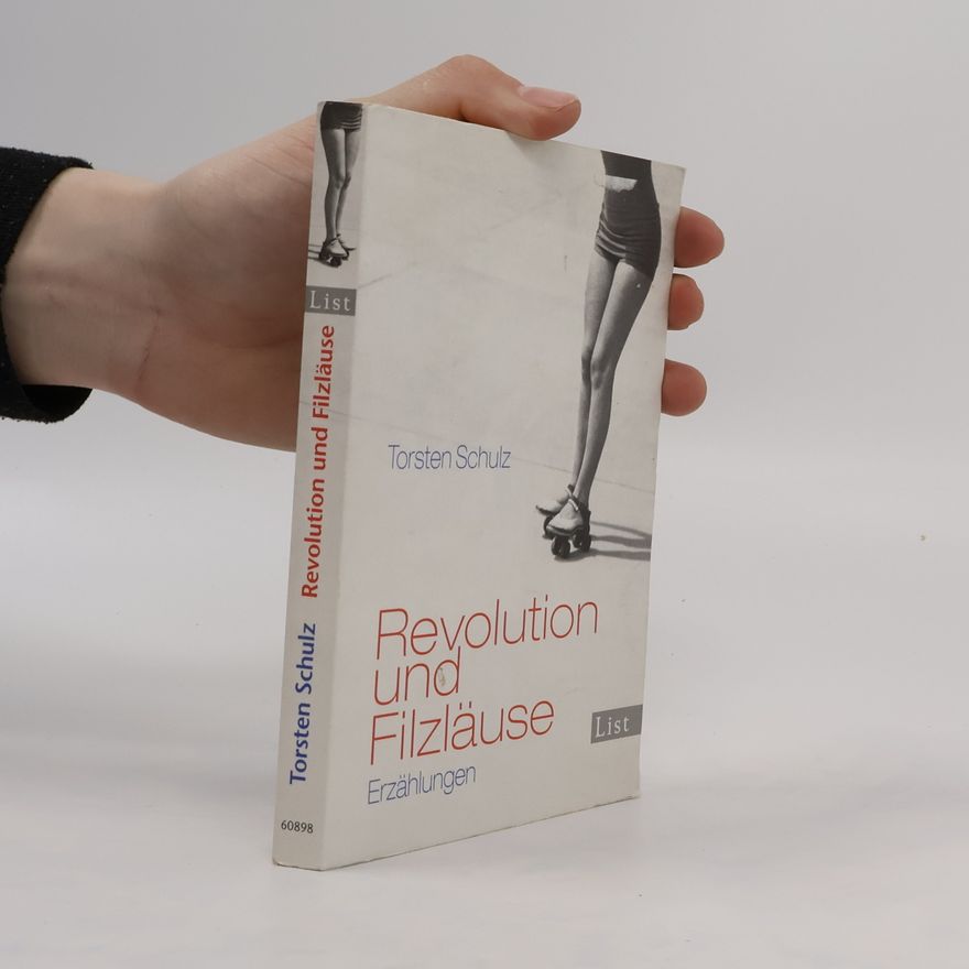 Torsten Schulz Revolution und Filzläuse. Erzählungen