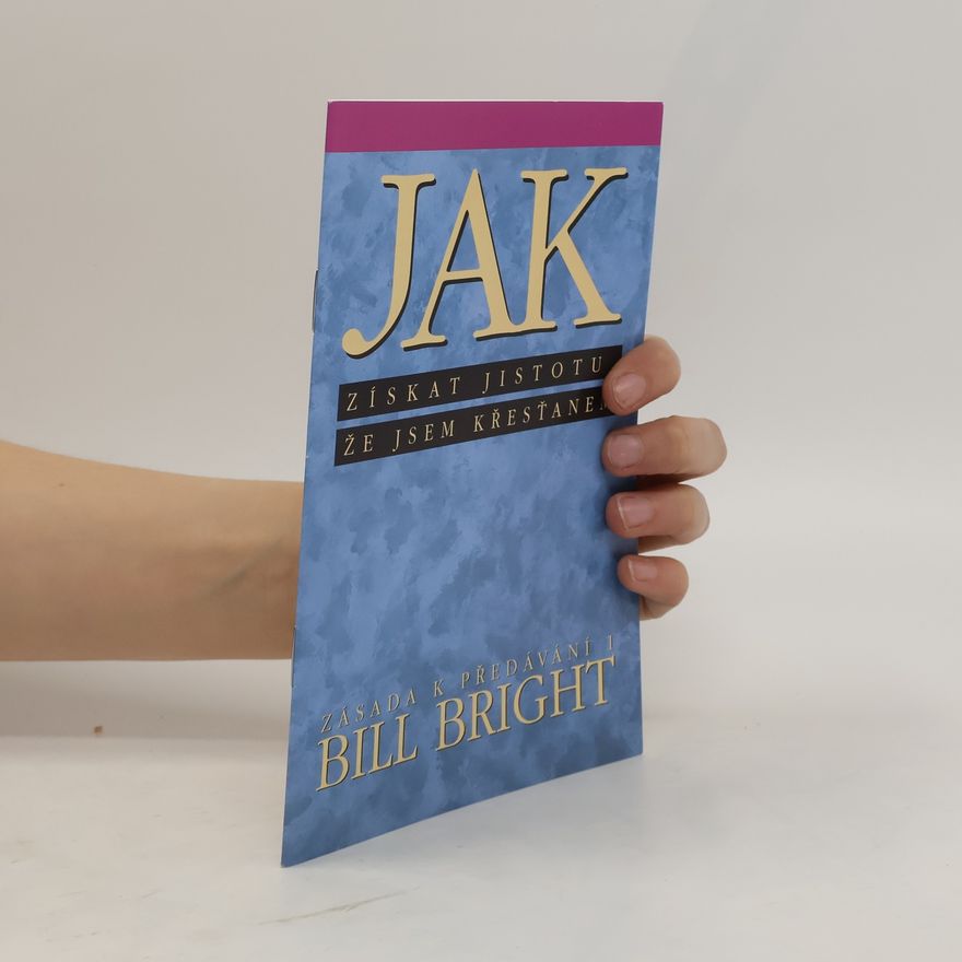 Bill Bright Jak získat jistotu že jsem křesťanem