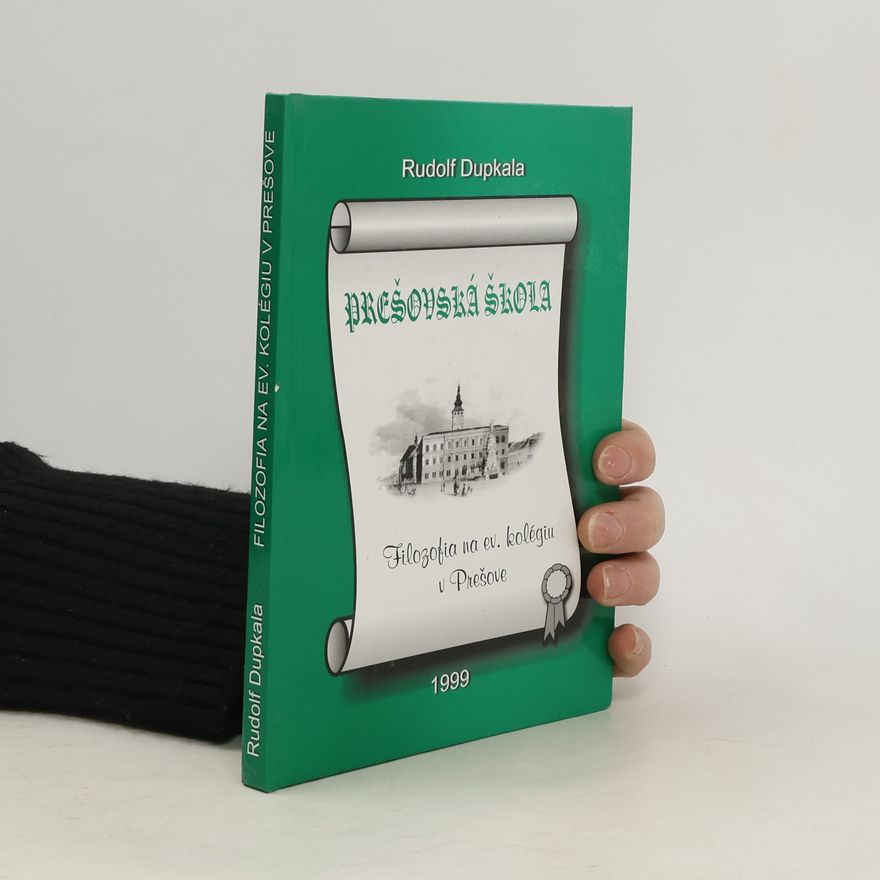 Rudolf Dupkala Prešovská škola. Filozofia na evanjelickom kolégiu v Prešove