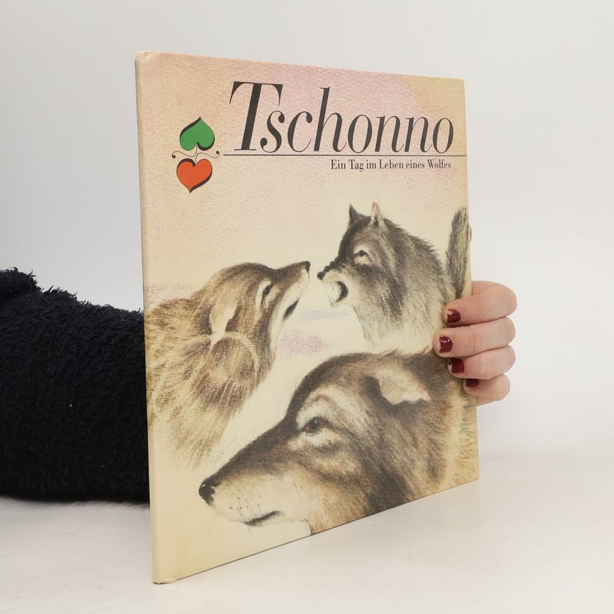 Various authors Tschonno. Ein Tag im Leben eines Wolfes