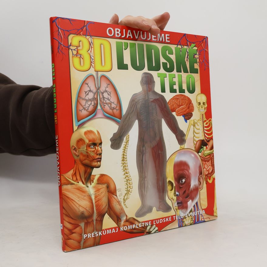 Autores varios Objavujeme: 3D Ľudské telo a kostru