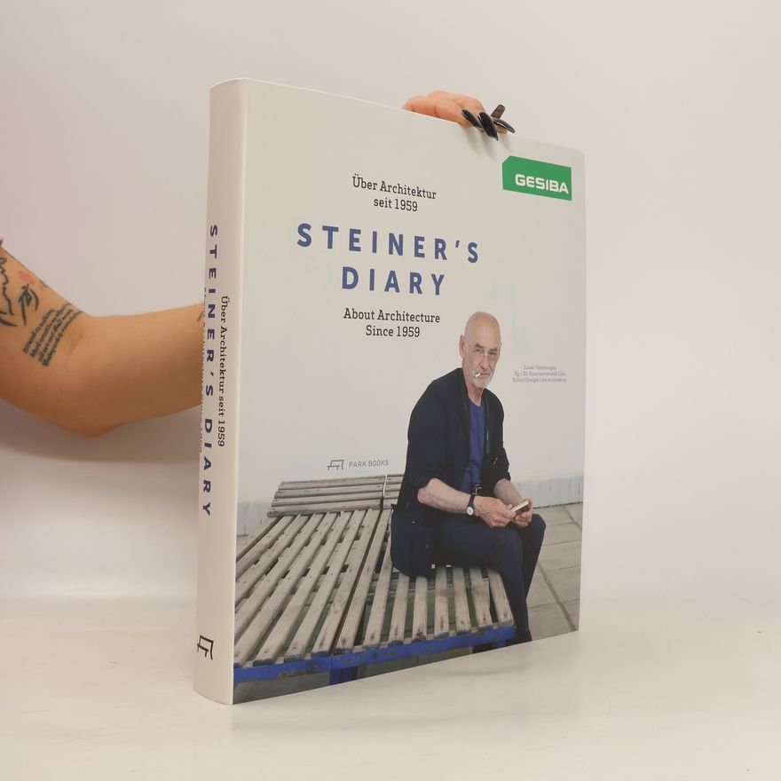 Dietmar Steiner Steiner's diary: über Architektur seit 1959