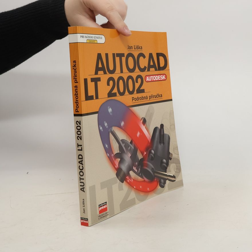 Jan Liška AutoCAD LT 2002. Podrobná příručka