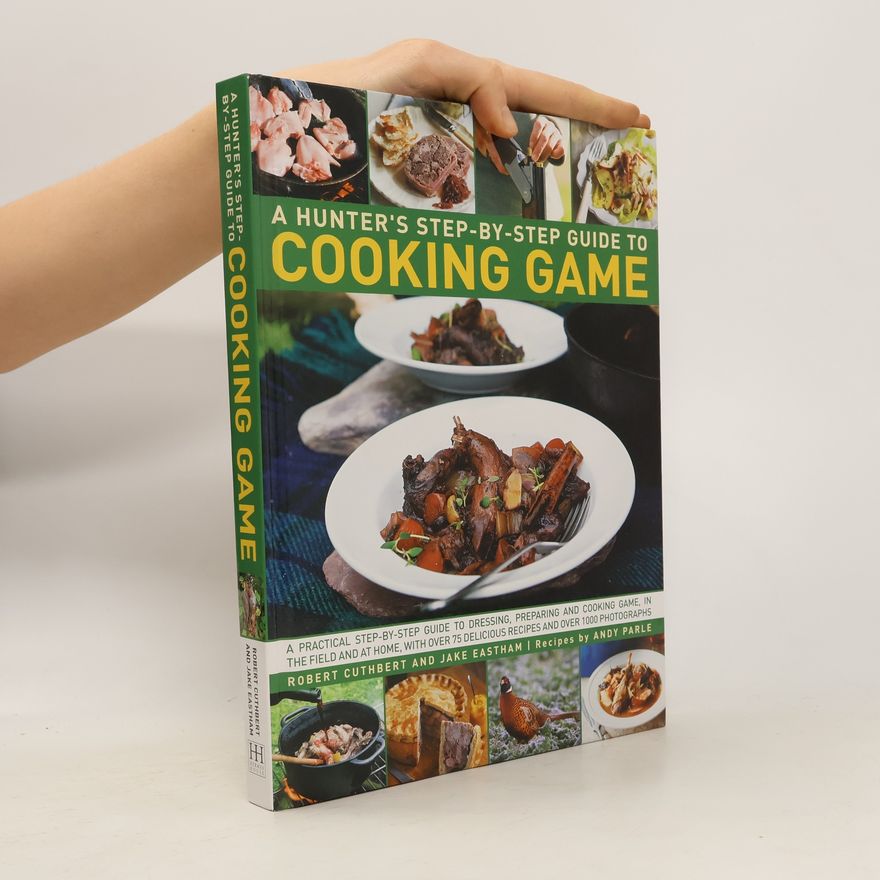 Kolektiv autorů A hunter's step-by-step guide to cooking game