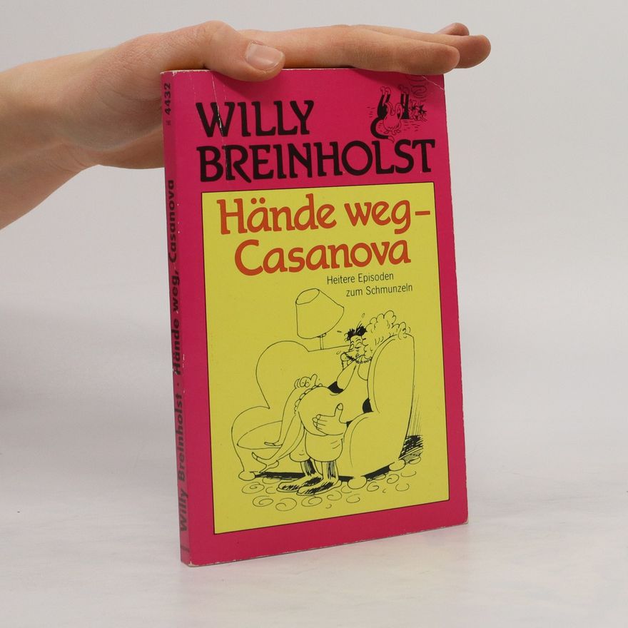 Willy Breinholst Hände weg, Casanova. Heitere Episoden zum Schmunzeln