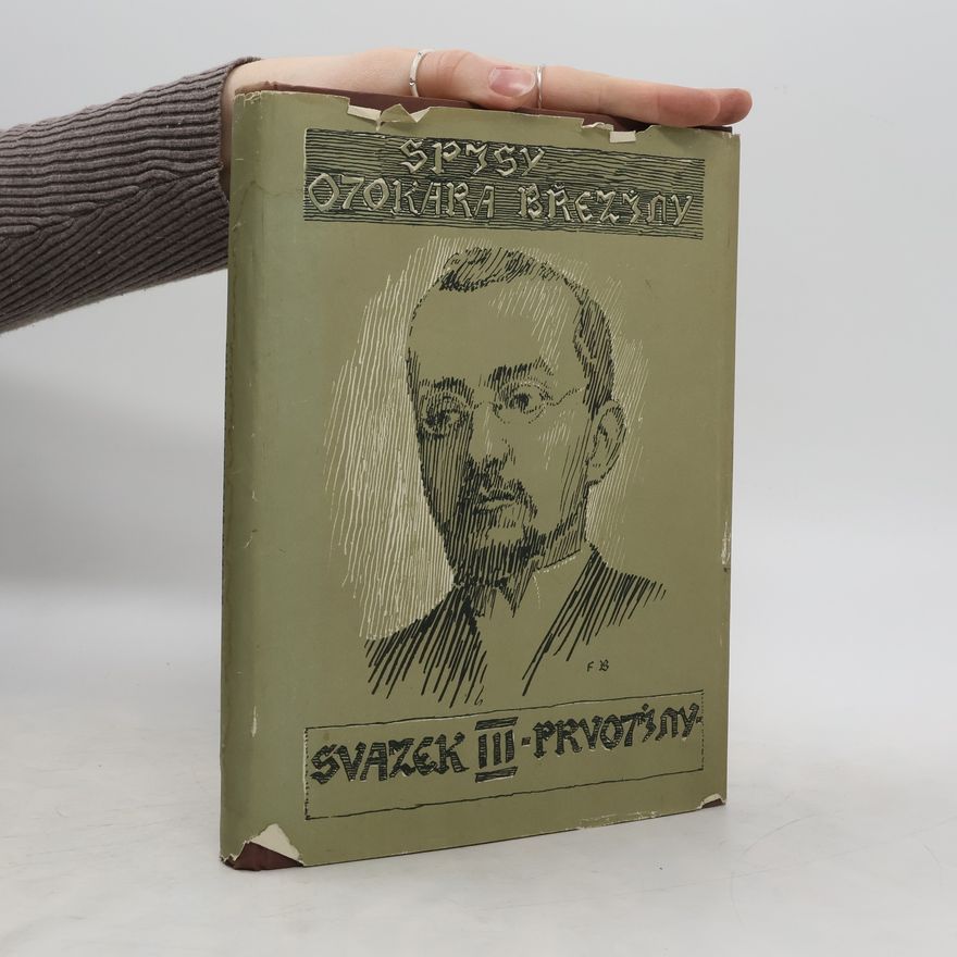 Otokar Březina Spisy Otokara Březiny, svazek III. Prvotiny