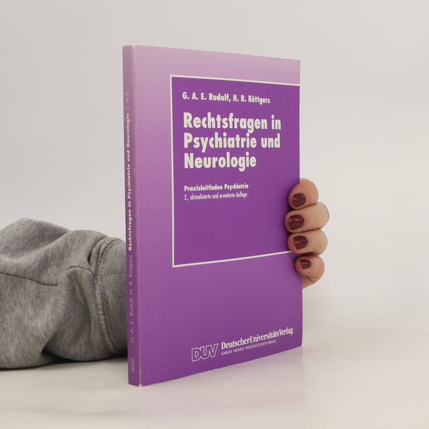Gerhard A. E. Rudolf Rechtsfragen in Psychiatrie und Neurologie
