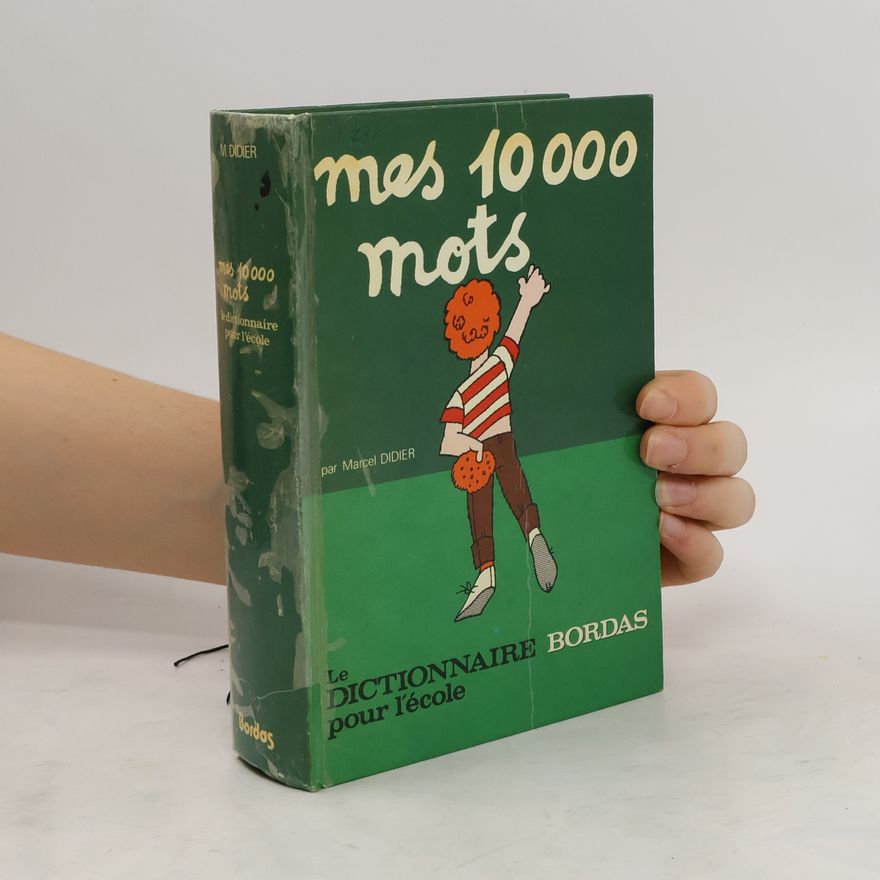 Collectif d'auteurs Mes 10000 mots. Le dictionnaire des écoliers
