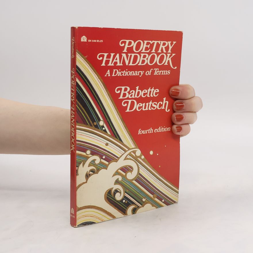 Babette Deutsch Poetry Handbook : a dictionary of terms