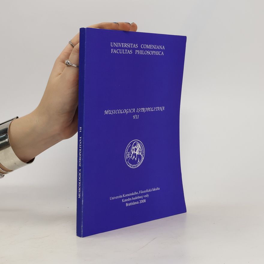 Marta Hulková Musicologica istropolitana : [ročenka Katedry hudobnej vedy Filozofickej fakulty Univerzity Komenského v Bratislave.]. VII