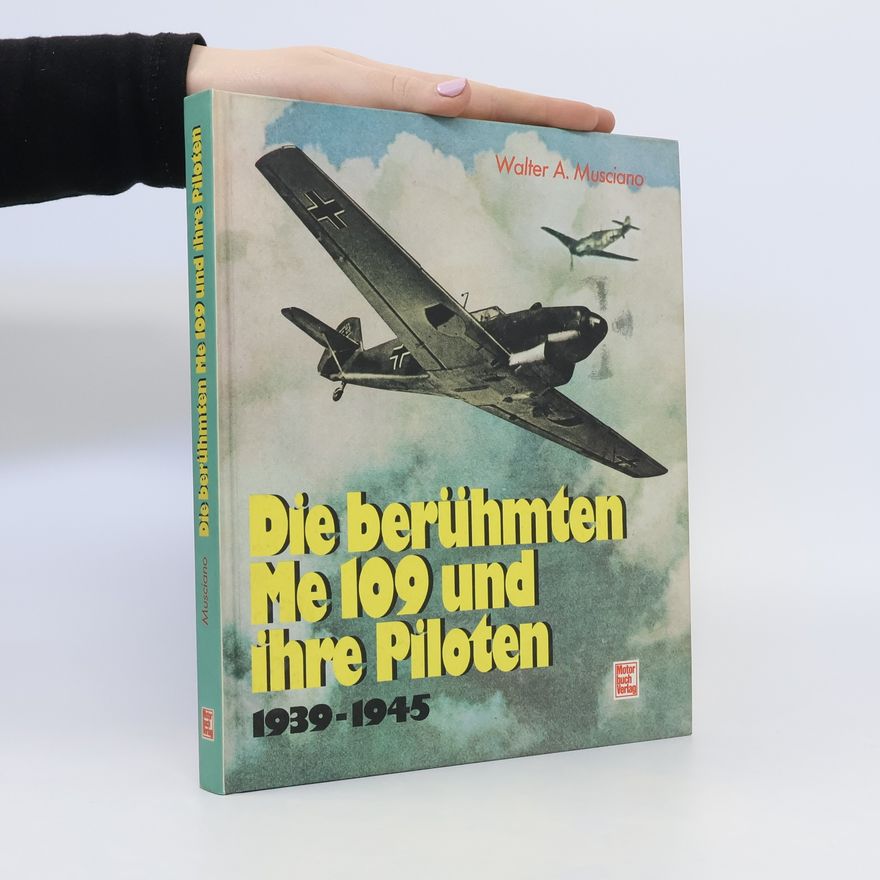 Walter A. Musciano Die berühmten Me 109 und ihre Piloten