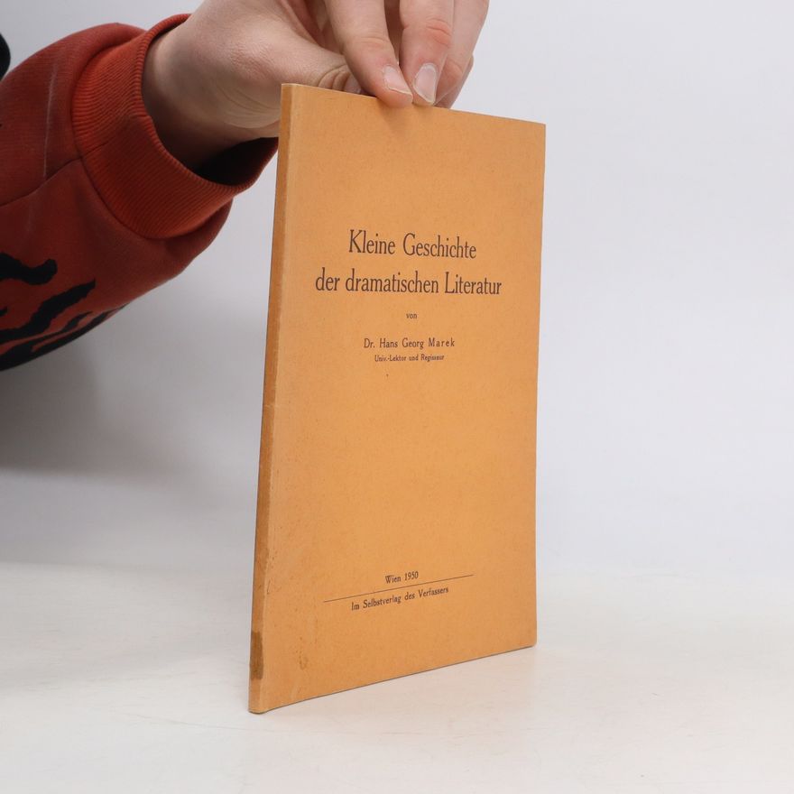 Hans Georg Marek Kleine Geschichte der dramatischen Literatur