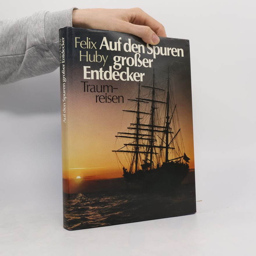 Felix Huby Auf den Spuren großer Entdecker