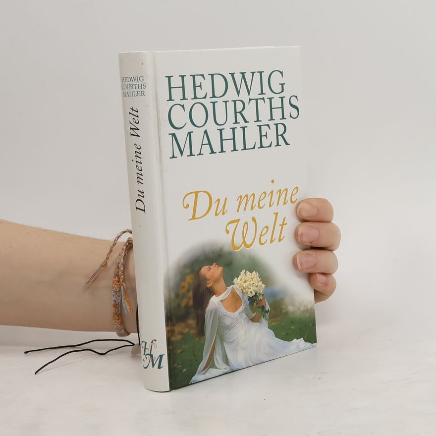 Hedwig Courths-Mahler Du meine Welt