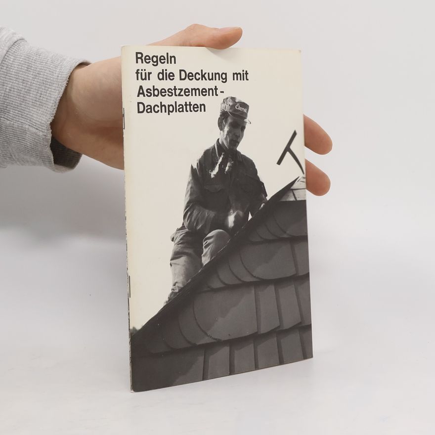 Autorenkollektiv Regeln für die Deckung mit Asbestzement- Dachplatten