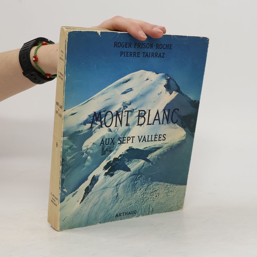 Roger Frison-Roche Mont Blanc aux Sept Vallées
