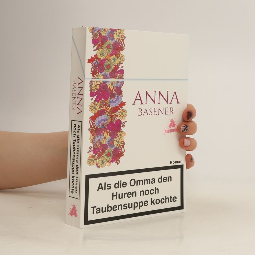 Anna Basener Als die Omma den Huren noch Taubensuppe kochte