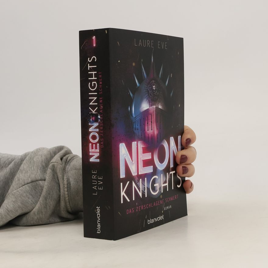 Laure Eve Neon Knights - Das zerschlagene Schwert