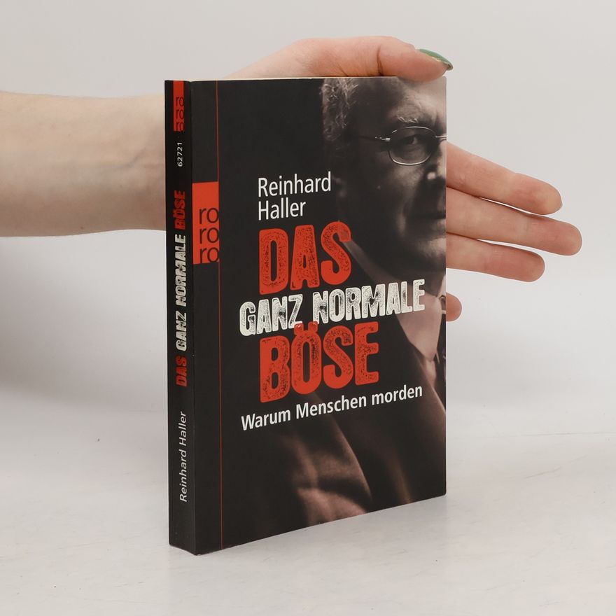 Reinhard Haller Das ganz normale Böse