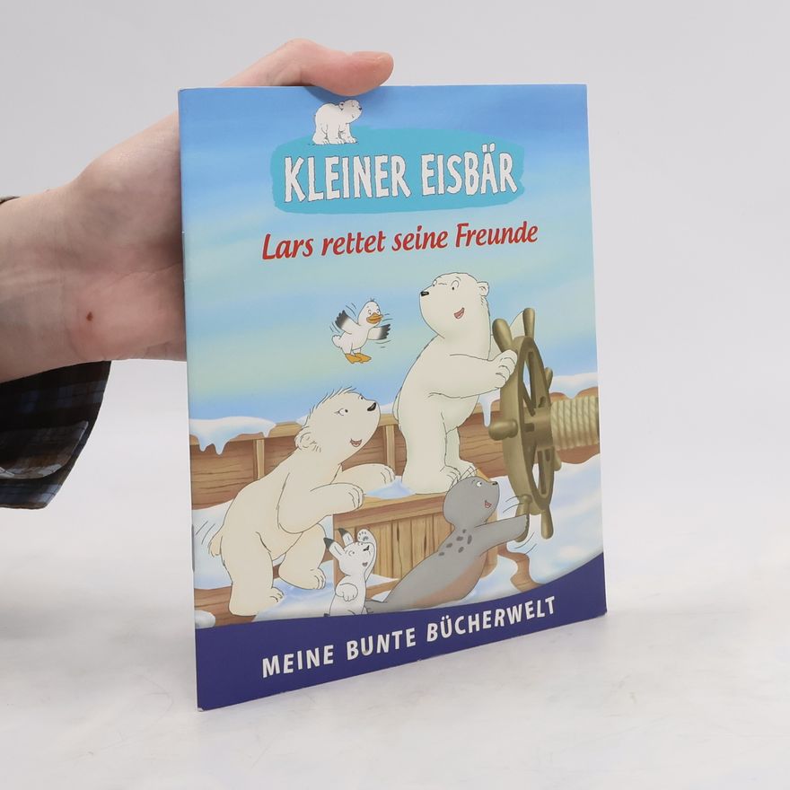 Various authors Kleiner Eisbär. Lars rettet seine Freunde