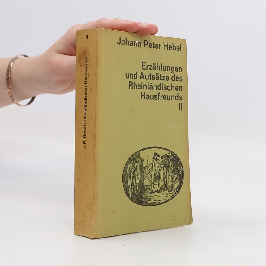 Johann Peter Hebel Erzählungen und Aufsätze des Rheinländischen Hausfreunds II