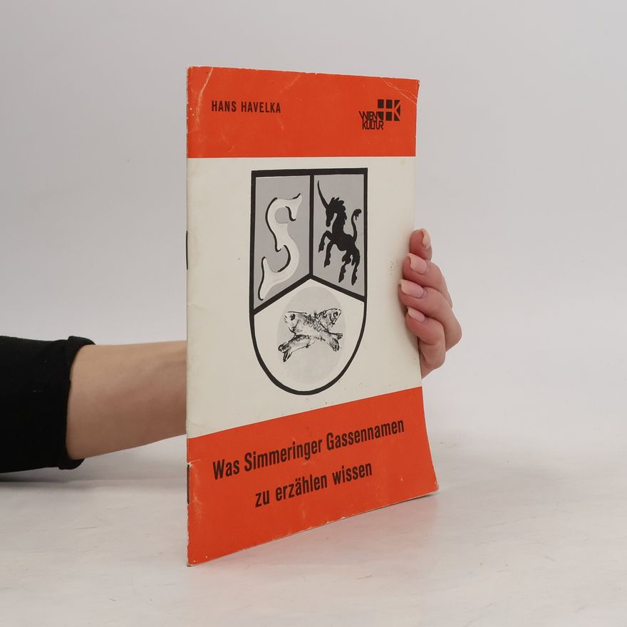 Hans Havelka Was Simmeringer Gassennamen zu erzählen wissen