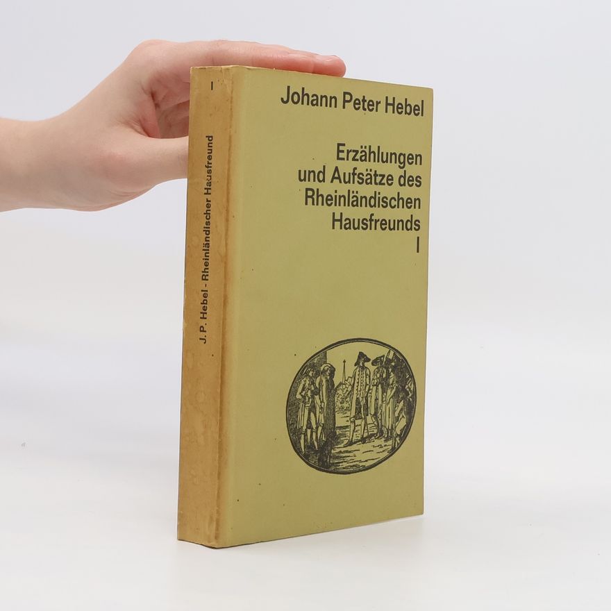 Johann Peter Hebel Erzählungen und Aufsätze des Rheinländischen Hausfreunds I