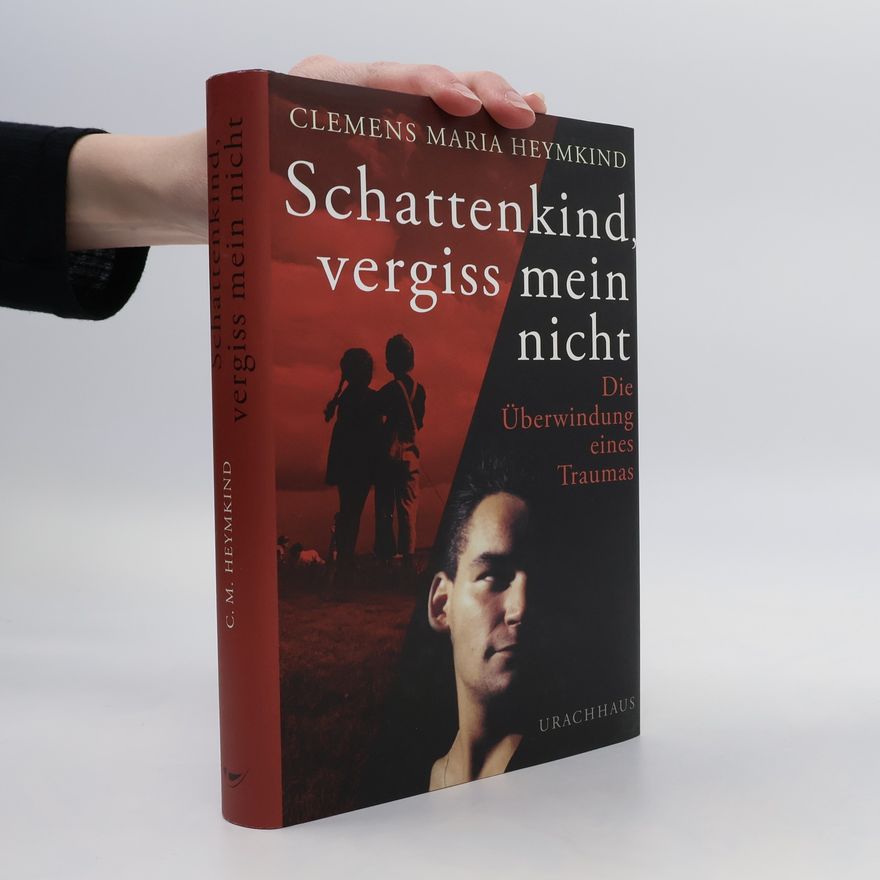 Clemens Maria Heymkind Schattenkind, vergiss mein nicht