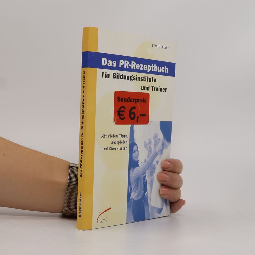 Birgit Lutzer Das PR-Rezeptbuch für Bildungsinstitute und Trainer