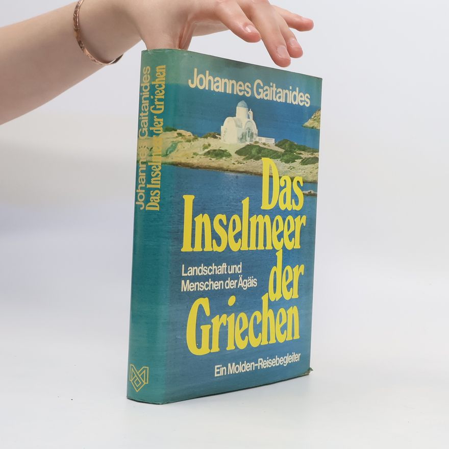 Johannes Gaitanides Das Inselmeer der Griechen