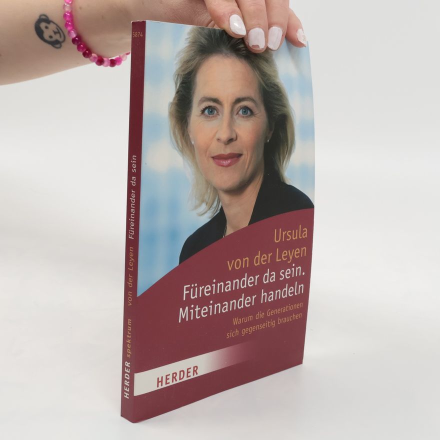 Ursula von der Leyen Füreinander da sein, miteinander handeln