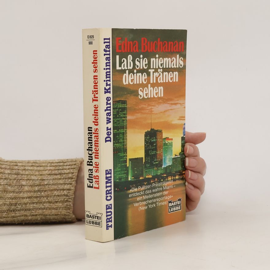 Edna Buchanan Laß sie niemals deine Tränen sehen.