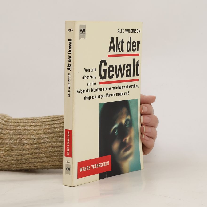 Alec Wilkinson Akt der Gewalt